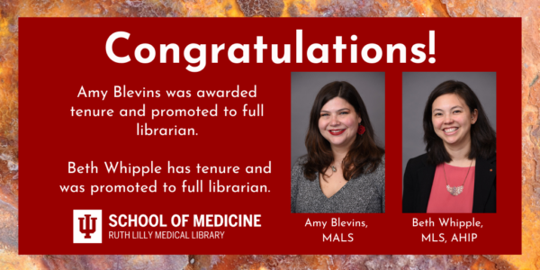 An image of two librarian being promoted to full tenure at the Ruth Lilly Medical Library, Amy Blevins, MALS, and Beth Whipple, MLS, AHIP