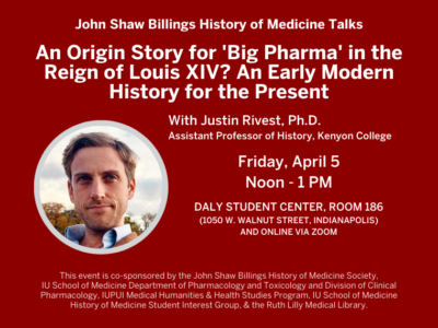 The John Shaw Billings History of Medicine Society presents: "An Origin Story for 'Big Pharma' in the Reign of Louis XIV? An Early Modern History for the Present" with speaker, Justin Rivest