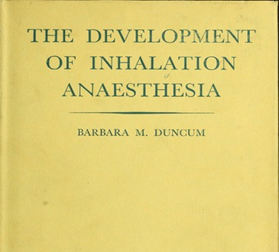 Book Cover: The Development of Inhalation Anaesthesia with Special Reference to the Years 1846-1900 (cropped image)