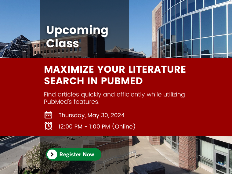 Maximize Your Literature Search in PubMed online class Thursday, May 30 from noon-1pm. Click to register.